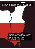 Golgota ludności polskiej na Kresach Wschodnich II Rzeczypospolitej w latach 1939 - 1946