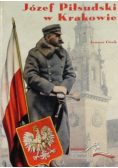 Józef Piłsudski w Krakowie