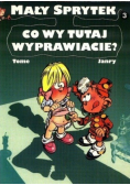 Mały Sprytek Tom 3 Co wy tutaj wyprawiacie