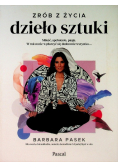 Zrób z życia dzieło sztuki Miłość spełnienie pasja W rok może wydarzyć się dosłownie wszystko
