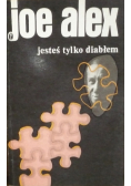 Jesteś tylko diabłem
