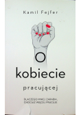 O kobiecie pracującej