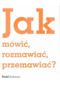 Jak mówić rozmawiać przemawiać ?