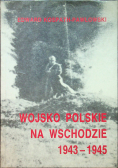 Wojsko Polskie na Wschodzie 1943 - 1945