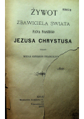 Żywot Zbawiciela Świata Pana Naszego Jezusa Chrystusa 1877 r