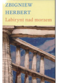 Herbert Zbigniew - Labirynt nad morzem