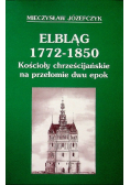 Elbląg 1772-1850 Kościoły chrześcijańskie na przełomie dwu epok