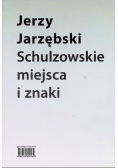 Schulzowskie miejsca i znaki