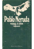 Pablo Neruda wyznaję że żyłem wspomnienia