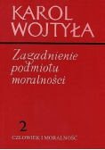 Zagadnienie podmiotu moralności 2 Człowiek i moralność