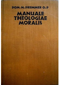Manuale theologiae moralis tomus I