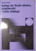Wstęp do fizyki atomu  cząsteczki  i ciała stałego