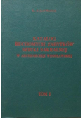 Katalog ruchomych zabytków sztuki sakralnej w Archidiecezji Wrocławskiej Tom 1