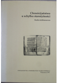 Chrześcijaństwo u schyłku starożytności Studia źródłoznawcze