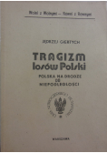 Tragizm losów Polski Polska na drodze do niepodległości