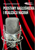 Podstawy nagłośnienia i realizacji nagrań