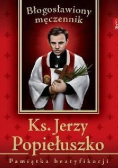 Ks Jerzy Popiełuszko Błogosławiony męczennik