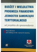 Budżet i wieloletnia prognoza finansowa jednostek samorządu terytorialnego - od projektu do sprawozdania