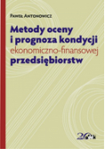 Metody oceny i prognoza kondycji ekonomiczno - finansowej przedsiębiorstw