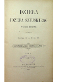 Dzieła Józefa Szujskiego Serya II Tom VI Opowiadania i roztrząsania Tom II 1886 r.