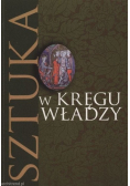 Sztuka w kręgu władzy