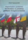 Sąsiedzkie państwa wschodnie w polskiej polityce bezpieczeństwa