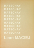 Leon Maciej Matschay Życie i twórczość