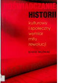 Doświadczanie historii kulturowy i społeczny wymiar mitu rewolucji