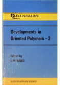Developments in Oriented Polymers 2