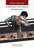 Atlas ćwiczeń w wybranych schorzeniach narządu ruchu