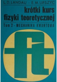Krótki kurs fizyki teoretycznej Tom II Mechanika kwantowa