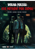 Wolna polska 650 metrów pod ziemia