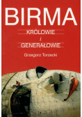 Torzecki Grzegorz - Birma Królowie i generałowie
