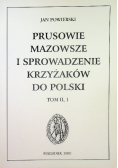 Prusowie Mazowsze i sprowadzenie Krzyżaków do Polski Tom 2 Część 1