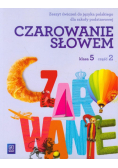 Czarowanie słowem 5. Zeszyt ćwiczeń, część 2