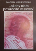 Ażeby ciało powróciło w słowo