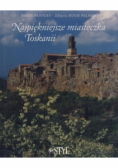 Najpiękniejsze miasteczka Toskanii
