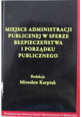 Miejsce Administracji Publicznej w Sferze Bezpieczeństwa i Porządku Publicznego