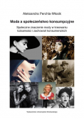 Moda a społeczeństwo konsumpcyjne plus Autograf Perchla Włosik