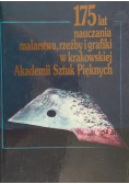 175 lat nauczania malarstwa rzeźby i grafiki w krakowskiej Akademii Sztuk Pięknych
