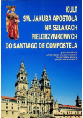 Kult św Jakuba apostoła na szlakach pielgrzymkowych do Santiago de Compostela