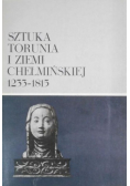 Sztuka Torunia i ziemi chełmińskiej 1233 - 1815