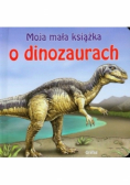 Moja mała książka o dinozaurach