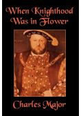 When Knighthood Was in Flower