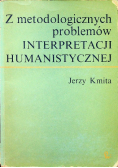 Z metodologicznych problemów Interpretacji Humanistycznej