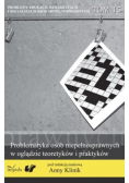 Problemy edukacji, rehabilitacji i socjalizacji osób niepełnosprawnych Tom 15 Problematyka osób niepełnosprawnych w oglądzie teoretyków i praktyków