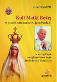 Kult Matki Bożej w życiu i nauczaniu Św Jana Pawła II