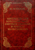 Historyczny opis kościołów miast zabytków i pamiątek w powiecie włoszczowskim