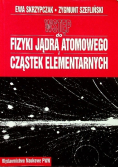 Wstęp do fizyki jądra atomowego i cząstek elementarnych