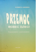 Przemoc wobec dzieci rozpoznawanie i przeciwdziałanie